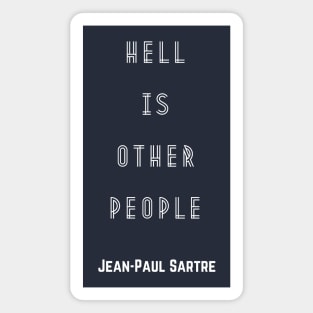 Sartre quote: Hell is other people, version 2 Magnet